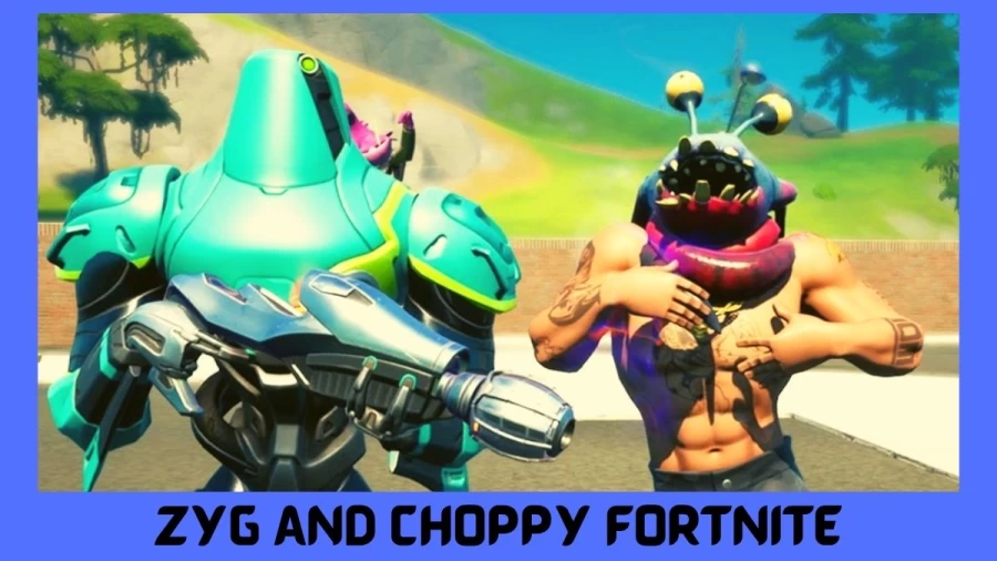 Zyg And Choppy Fortnite: Where to Find Zyg and Choppy in Fortnite? Check Here!