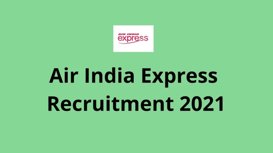 Air India Express Recruitment 2021 Vacancies Notification Released at airindiaexpress.in 2021, Apply Online Here