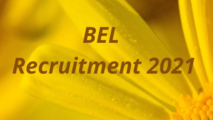 BEL Recruitment 2021 Notification Released, Check Job Details, Salary, Vacancy Details Here