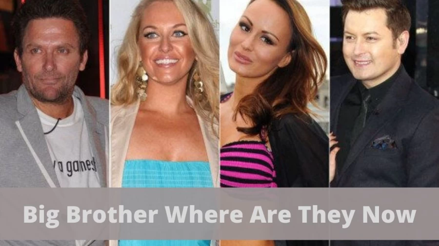 Big Brother Where Are They Now? Where Are The Contestants Of Big Brother UK?