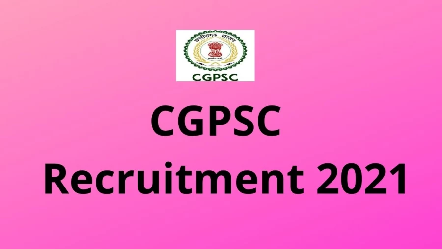 CGPSC Recruitment 2021 Vacancies Notification Released at psc.cg.gov.in 2021, Apply Here