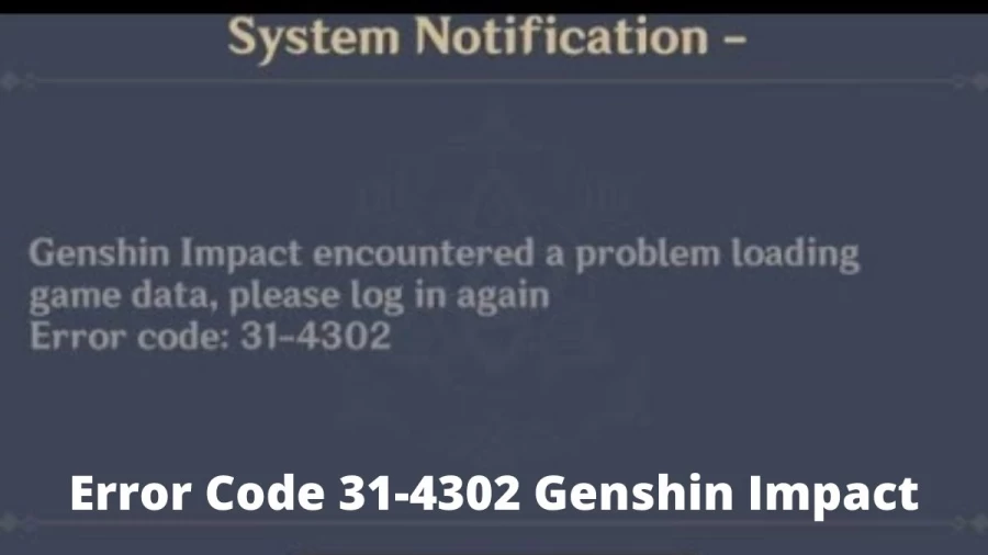 Error Code 31-4302 Genshin Impact: How To Fix Genshin Impact Error Code 31-4302 On Mobile?