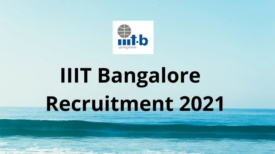 IIIT Bangalore Recruitment 2021 Vacancies Notification Released at iiitb.ac.in 2021, Apply Here