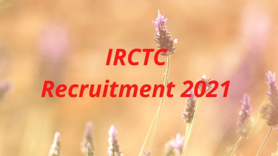 IRCTC Recruitment 2021 Notification Released, Check Job Details, Salary, Vacancy Details Here