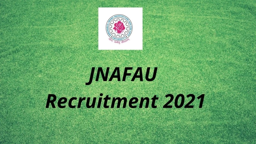 JNAFAU Recruitment 2021 Vacancies Notification Released at jnafau.ac.in, Apply Here