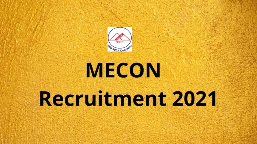 MECON Recruitment 2021 Vacancies Notification Released at meconlimited.co.in 2021, Apply Online Here