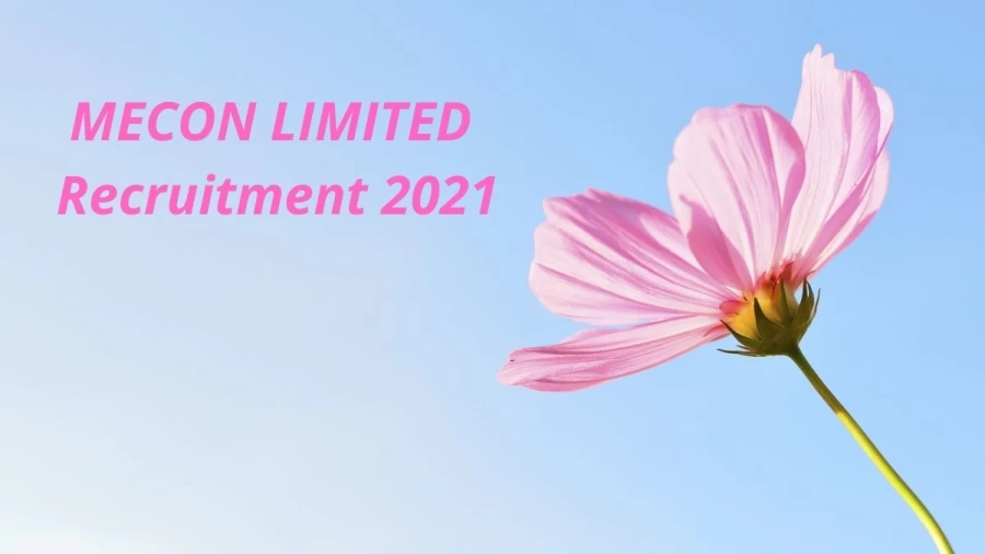 MECON LIMITED Recruitment 2021: Application form Released at meconlimited.co.in, Know Salary, Selection, How to Apply