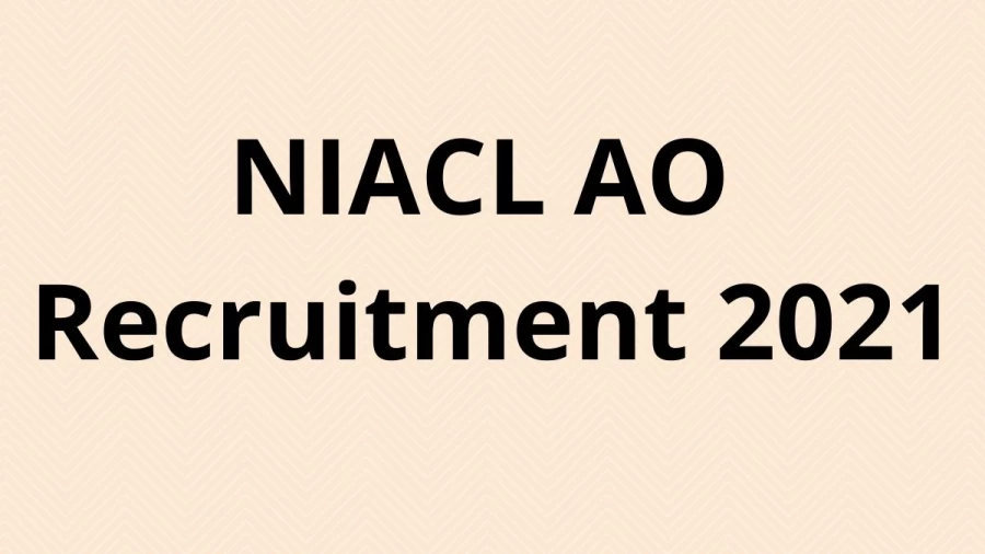 NIACL AO Recruitment 2021 Vacancies Notification Released at newindia.co.in 2021, Apply Online Here