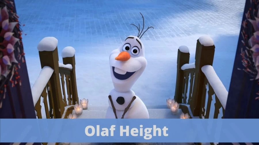 Olaf Height: How Tall Is Olaf? Check More Details Here!