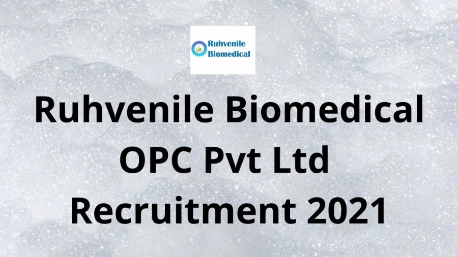 Ruhvenile Biomedical OPC Pvt Ltd Recruitment 2021 Vacancies Notification Released at rcb.res.in 2021, Apply Here