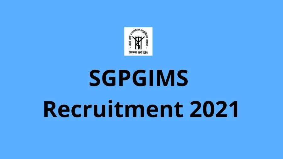 SGPGIMS Recruitment 2021 Vacancies Notification Released at sgpgi.ac.in 2021, Apply Here