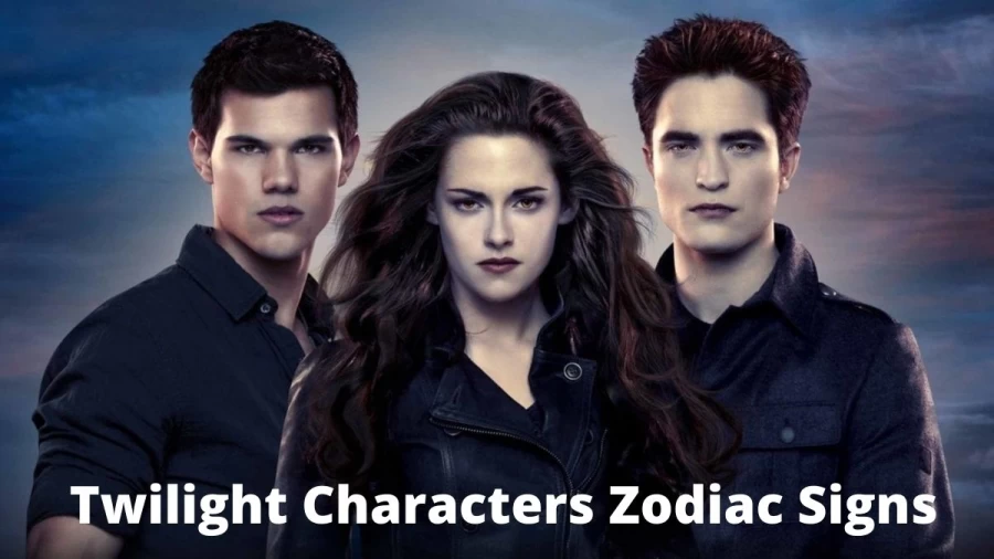 Twilight Characters Zodiac Signs: What Are The Zodiac Signs Of Twilight Characters?