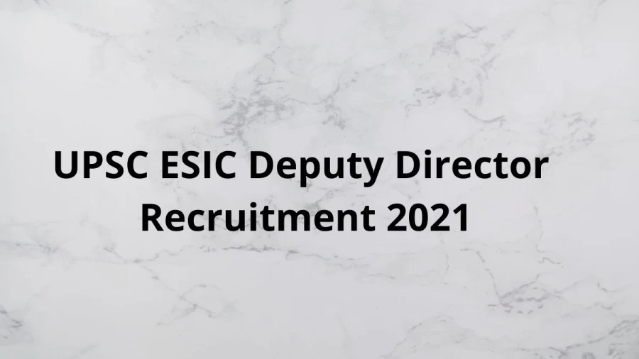 UPSC ESIC Recruitment 2021 Notification Released Check Job Details Salary Vacancy Details Here