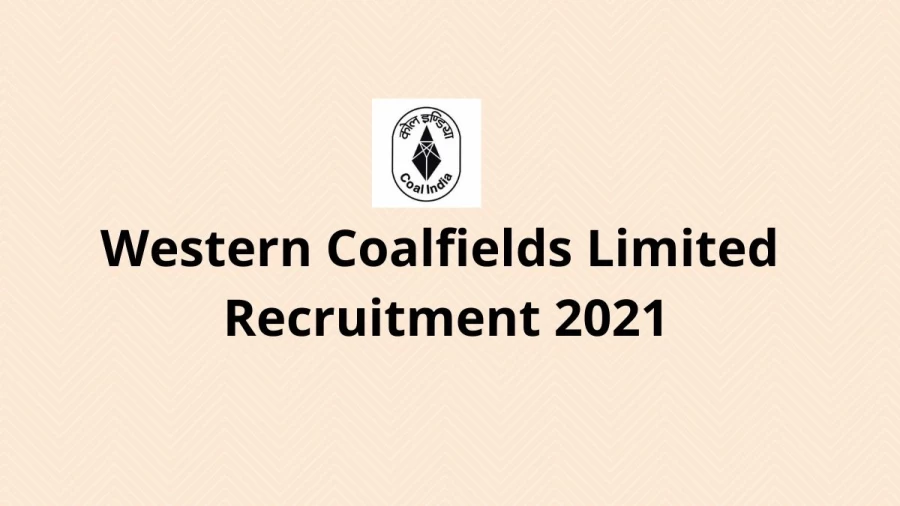 Western Coalfields Limited Recruitment 2021 Vacancies Notification Released at westerncoal.in 2021, Apply Online Here