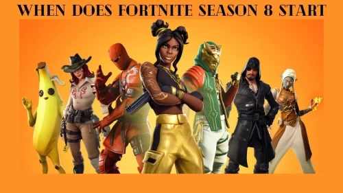 When Does Fortnite Season 8 Start, What Time Does Fortnite Season 8 Start?