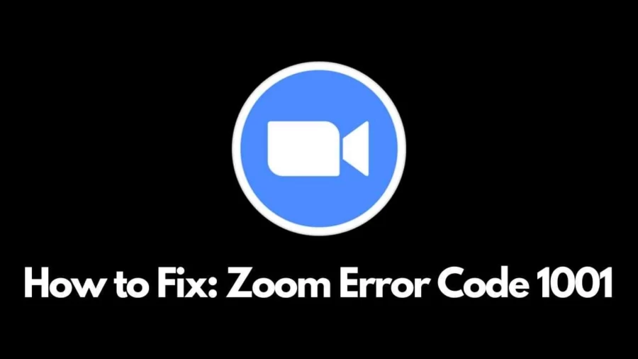 Zoom Error Code 1001, How To Fix Zoom Error Code 1001?