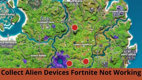 Collect Alien Devices Fortnite Not Working - How to Collect Three Alien Devices?