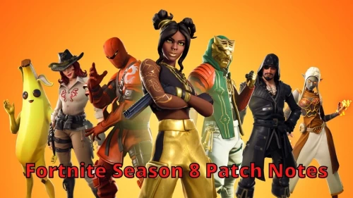 Fortnite Season 8 Patch Notes, Locations, Trailer, New Weapons and More