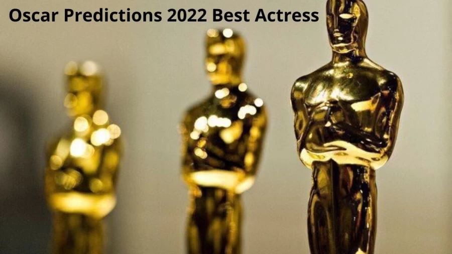 Oscar Predictions 2022 Best Actress, Know the Best Actress Predictions for Oscar 2021