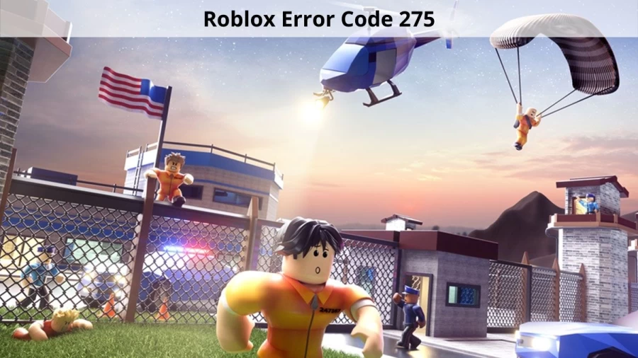 Roblox Error Code 275: What Is Error Code 275 and How To Fix It?