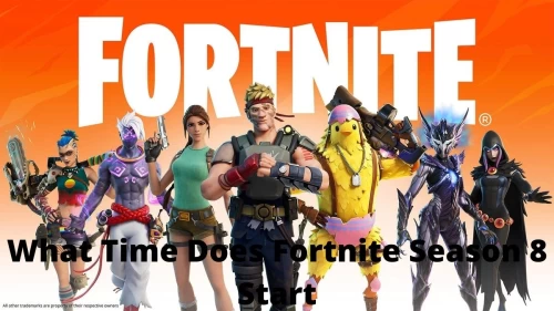 What Time Does Fortnite Season 8 Start: Know About Fortnite Season 8 Start Date, Time, Trailer and Leaks