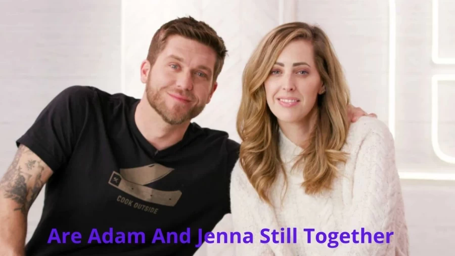 Are Adam And Jenna Still Together? Where Are Adam And Jenna Now?