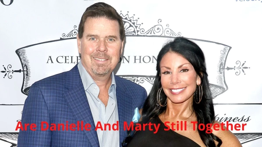 Are Danielle And Marty Still Together: Where is Danielle And Marty Now?