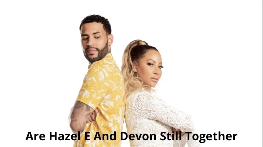 Are Hazel E And Devon Still Together? Where Is Hazel E And Devon Now?