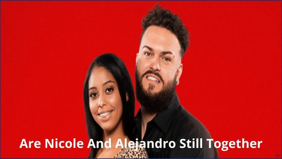 Are Nicole And Alejandro Still Together: Where Are Nicole And Alejandro Now?