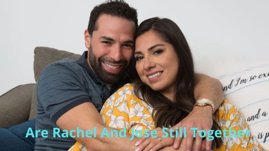 Are Rachel And Jose Still Together: Are Married At First Sight Jose And Rachel Still Together?