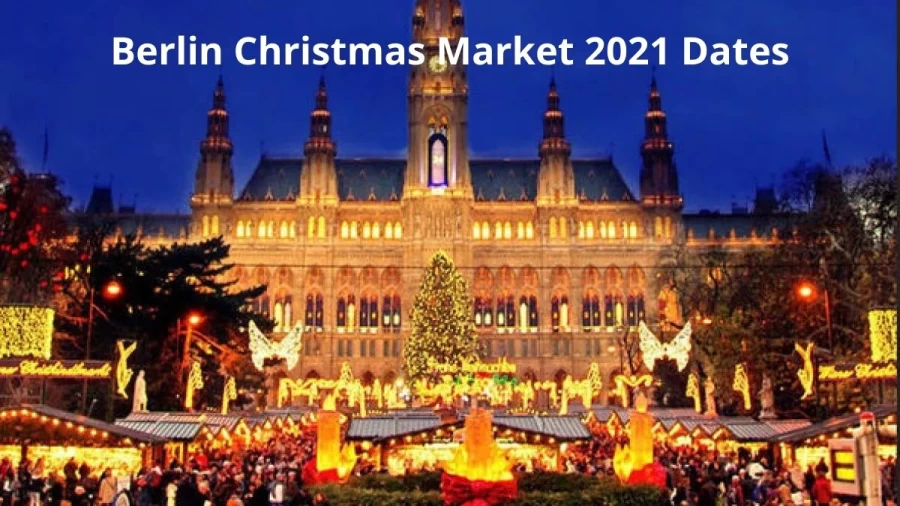 Berlin Christmas Market 2021 Dates: Christmas 2021 Markets In Berlin