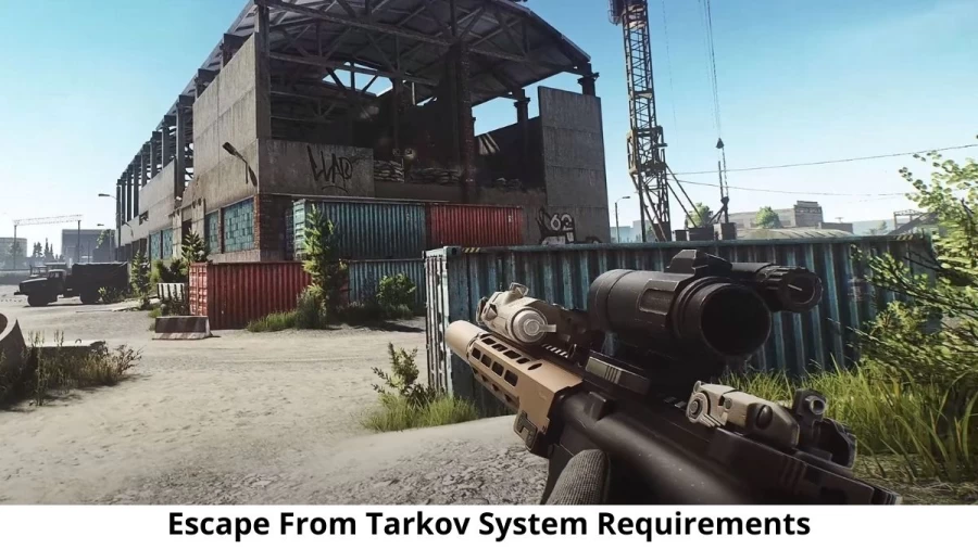 Escape From Tarkov System Requirements: Check the Complete Escape From Tarkov System Requirements Here