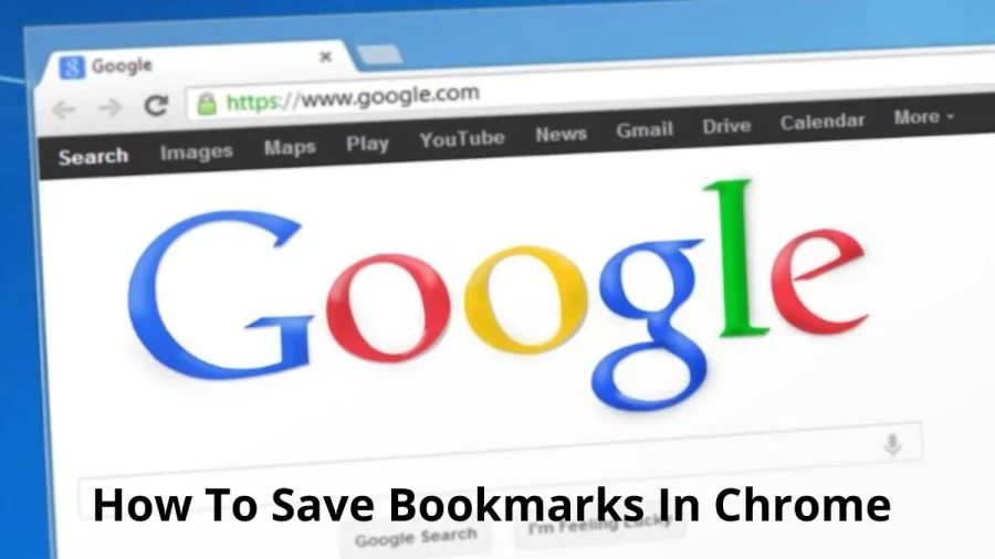 How To Save Bookmarks In Chrome? All you Need To Know Here