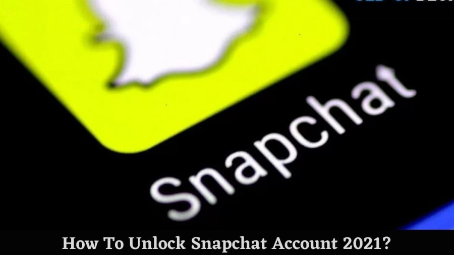 How To Unlock Snapchat Account 2021? Steps to Unlock Permanently Locked Snapchat Accounts