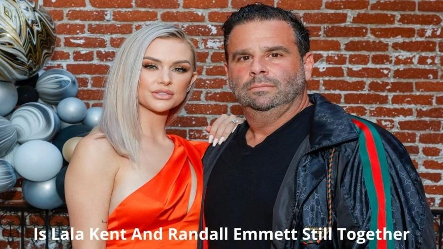 Is Lala Kent And Randall Emmett Still Together? Where Are Lala Kent And Randall Emmett Now?