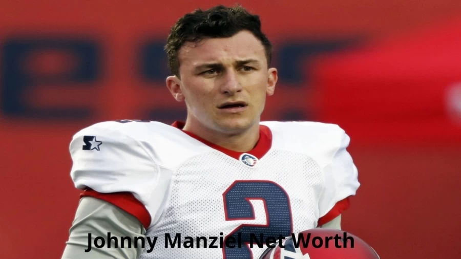 Johnny Manziel Net Worth, What is Johnny Manziels Net Worth?