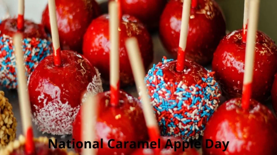 National Caramel Apple Day, When Is National Caramel Apple Day 2021?