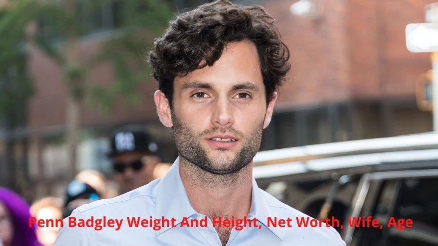 Penn Badgley Weight And Height, Net Worth, Wife, Age, And More