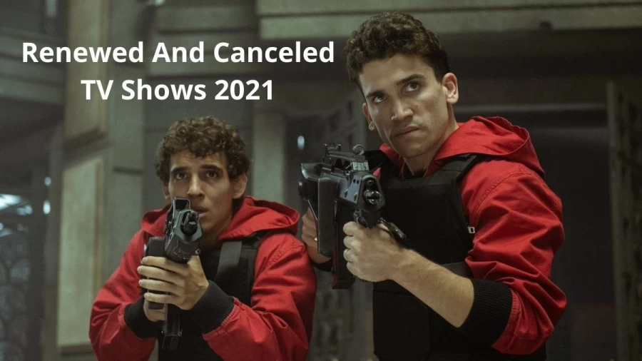 Renewed And Canceled TV Shows 2021, Details About The Cancelled And Renewed TV Shows On 2021