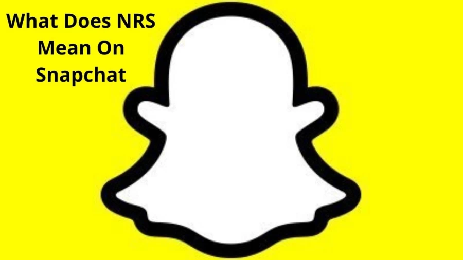 What Does NRS Mean On Snapchat: Everything You Need to Know About Here