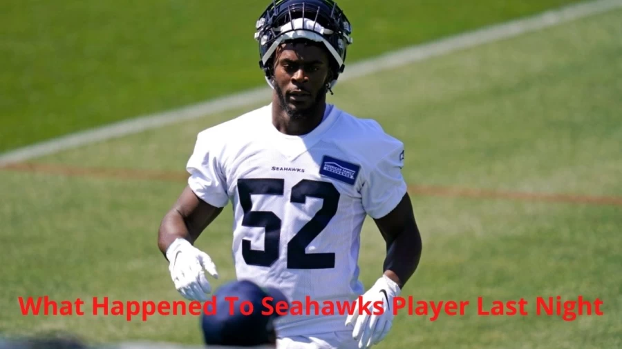 What Happened To Seahawks Player Last Night? Is Seahawks Player Injured Darrell Taylor?