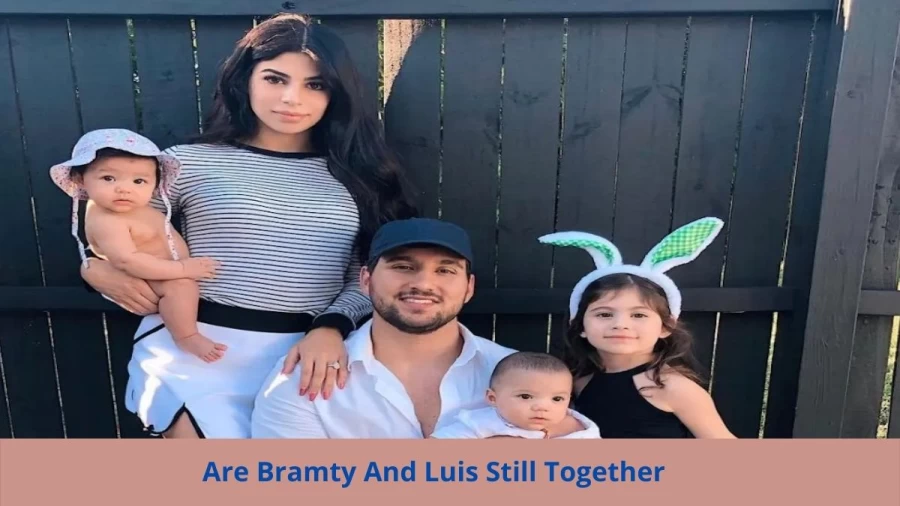 Are Bramty And Luis Still Together? Where Is Bramty And Luis Now?