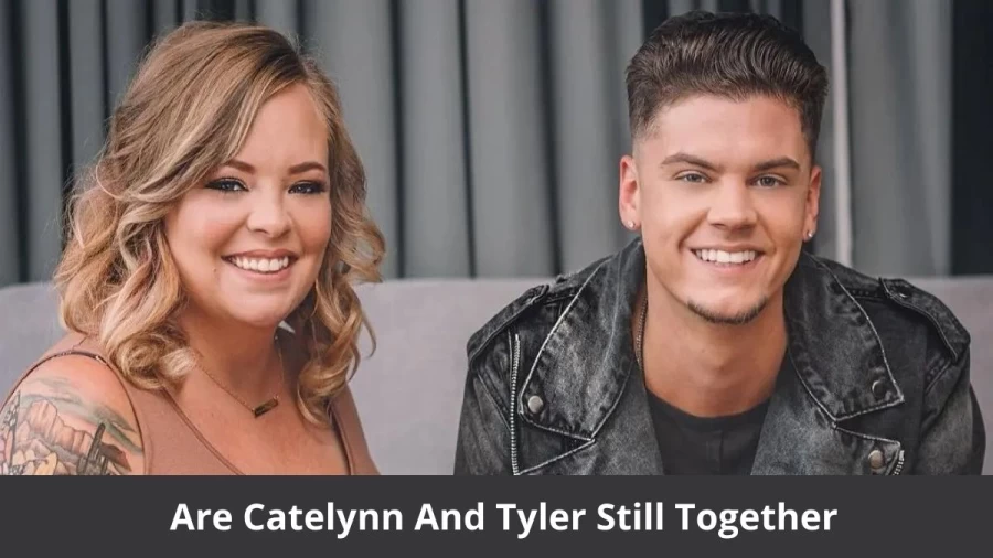 Are Catelynn And Tyler Still Together? Where Are Catelynn And Tyler Now?