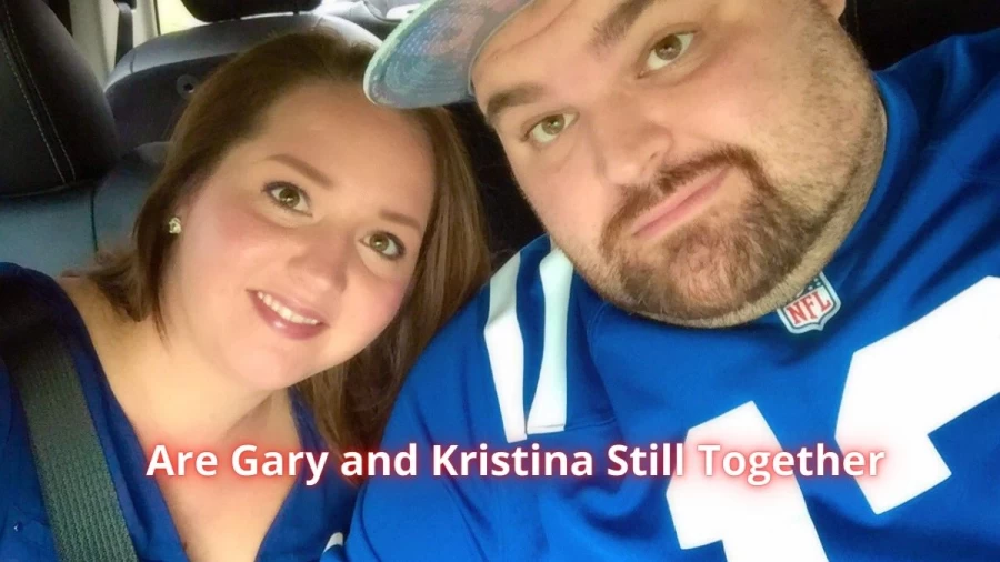 Are Gary and Kristina Still Together? Where Is Gary and Kristina Now?