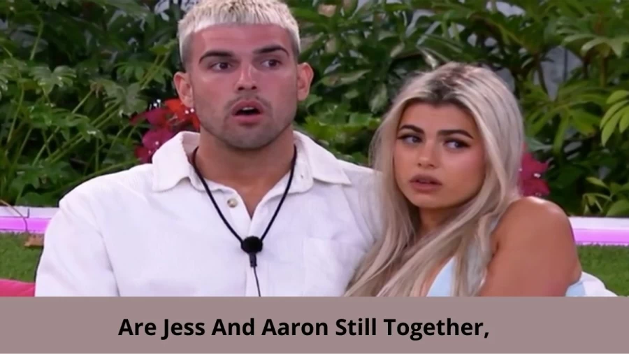 Are Jess And Aaron Still Together? Where Is Aaron And Jess From Love Island From?