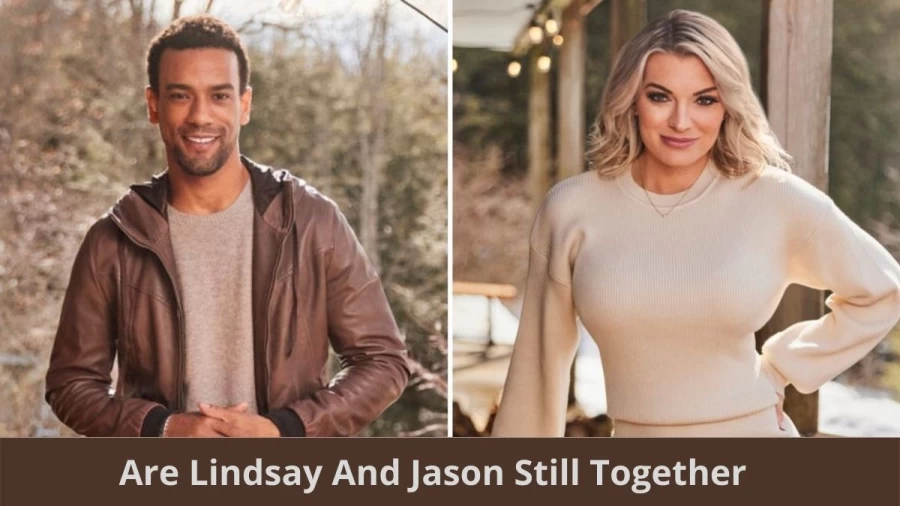 Are Lindsay And Jason Still Together: Where is Lindsay And Jason Now?