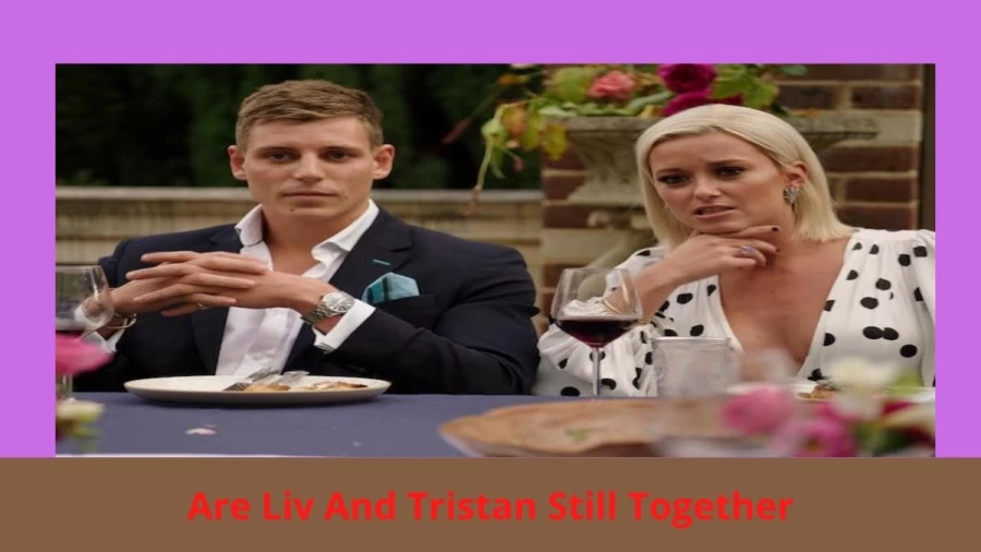 Are Liv And Tristan Still Together? Where Are Tristan And Liv Now?