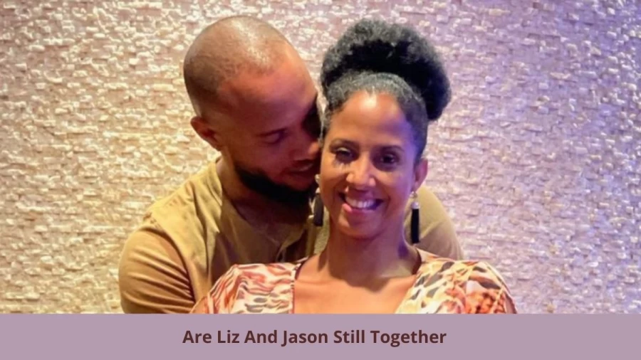 Are Liz And Jason Still Together? Where Are Liz And Jason Now?