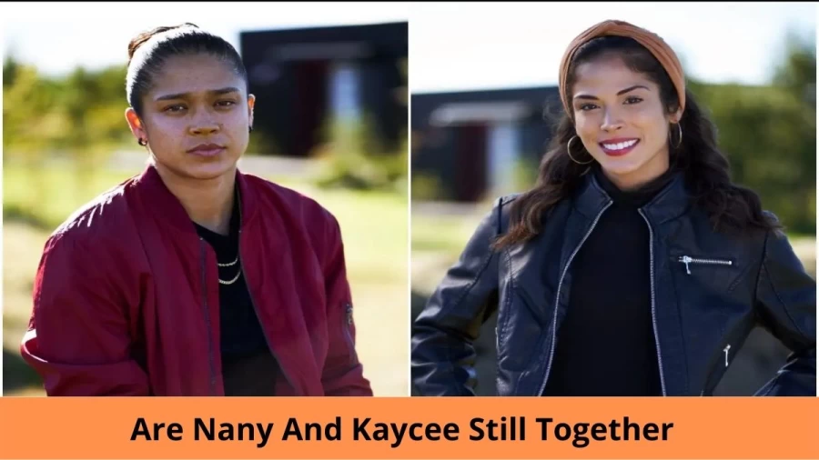 Are Nany And Kaycee Still Together: Where is Nany And Kaycee Still Together?