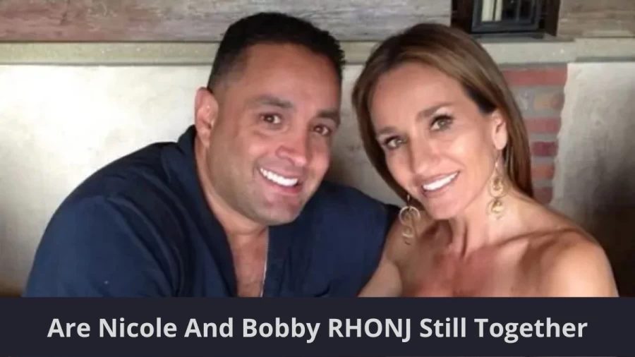 Are Nicole And Bobby RHONJ Still Together? Where Are Nicole And Bobby RHONJ Now?